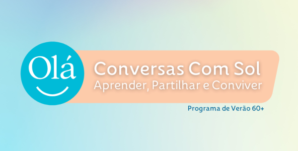 “Conversas Com Sol” regressa em agosto com atividades para a população sénior